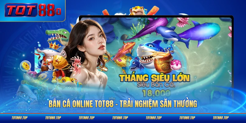 Bắn cá online tot88