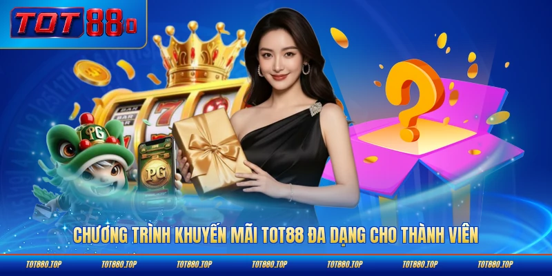 Chương trình khuyến mãi TOT88 đa dạng cho thành viên