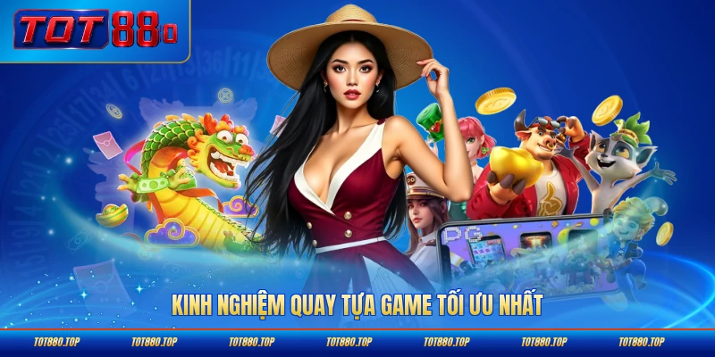 Kinh nghiệm quay tựa game tối ưu nhất cho người chơi