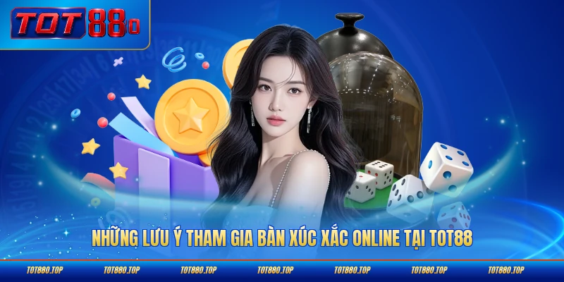 Những lưu ý tham gia bàn xúc xắc online tại TOT88 cần nắm rõ