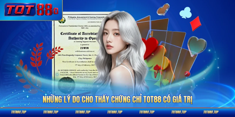 Những lý do cho thấy chứng chỉ TOT88 có giá trị với người dùng