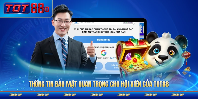 Thông tin bảo mật quan trọng cho hội viên của TOT88 2026