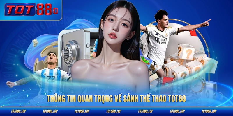 Thông tin quan trọng về sảnh thể thao TOT88 năm 2026 cập nhật mới